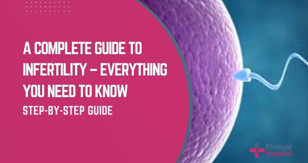 A Complete Guide to Infertility