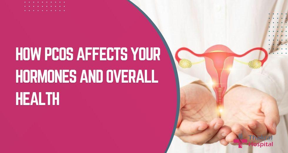 PCOS Affects Your Hormones and Overall Health