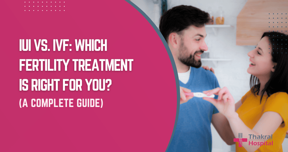 Couple smiling while holding a pregnancy test, with text overlay "IUI vs. IVF: Which Fertility Treatment Is Right For You? (A Complete Guide)" and Thakral Hospital logo.