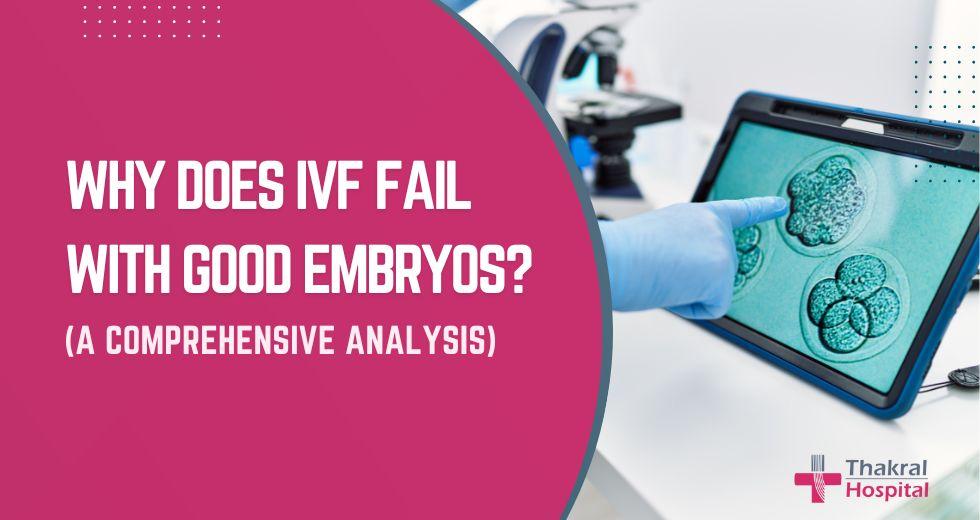 Why Does IVF Fail With Good Embryos